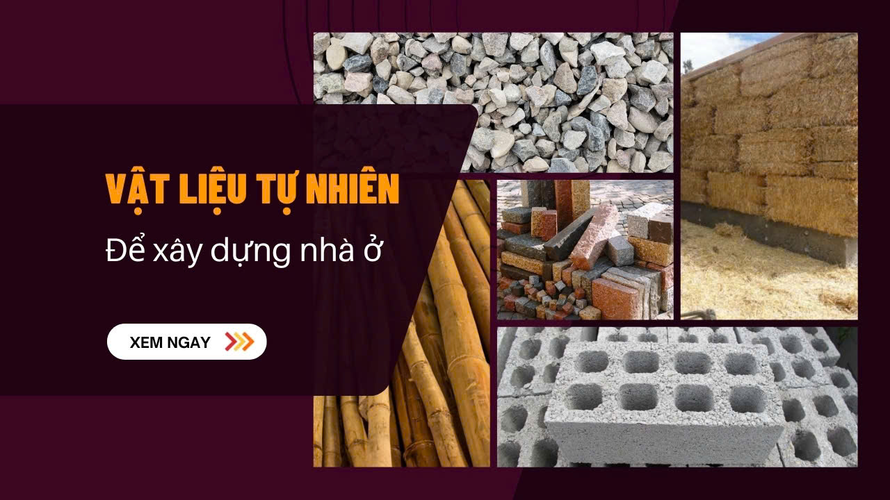 Các loại vật liệu xây dựng tự nhiên thân thiện môi trường