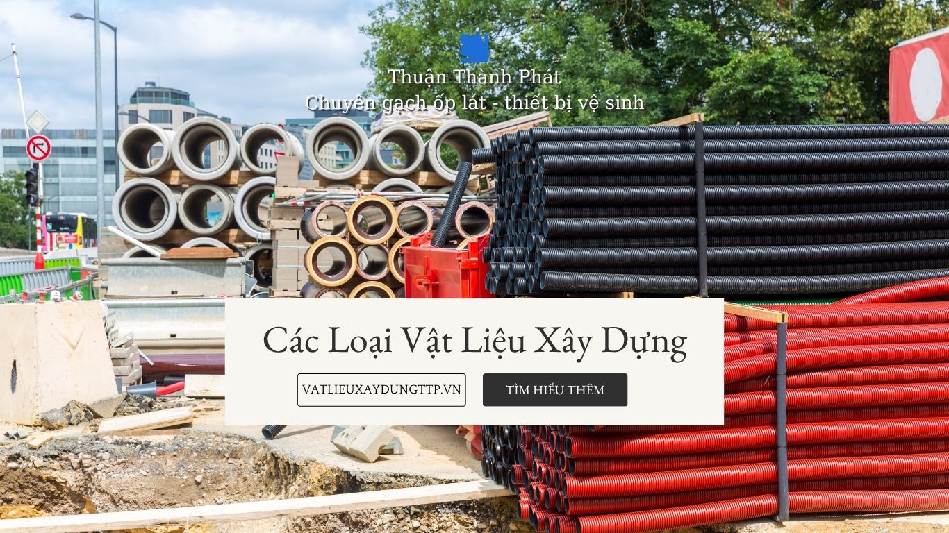 Đa dạng các loại vật liệu xây dựng