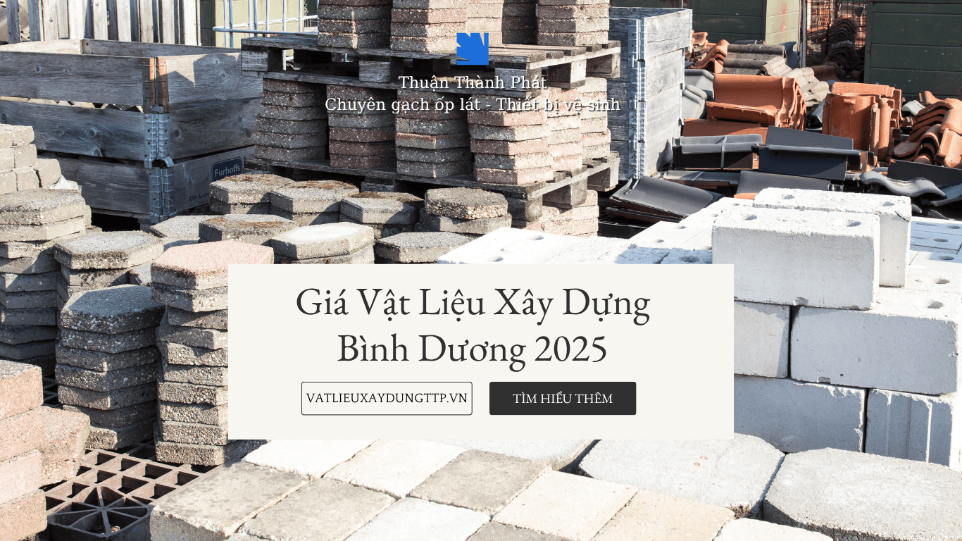 Giá vật liệu xây dựng Bình Dương 2025 gạch tuynel Thuận Thành Phát