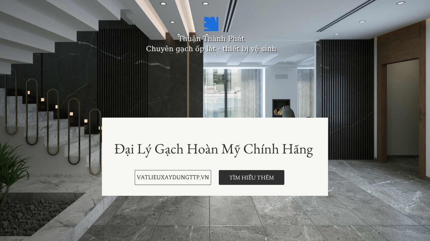 Đại lý gạch hoàn mỹ chính hãng tại bình dương