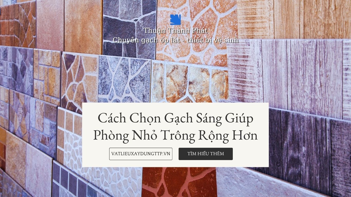 Cách chọn gạch sáng giúp phòng nhỏ rộng